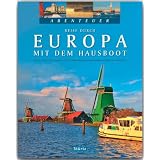 Abenteuer - Reise durch EUROPA mit dem HAUSBOOT - Ein Bildband mit 280 Bildern auf 128 Seiten - ST�RTZ Verlagvon "Hubert Matt-Willmatt..."