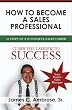 How To Become A Sales Professional: 16 Steps to a successful sales career