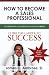 How To Become A Sales Professional: 16 Steps to a successful sales career