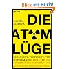 Die Atom-L�ge: Get�uscht, vertuscht, verschwiegen: Wie Politiker und Konzerne die Gefahren der Atomkraft herunterspielen