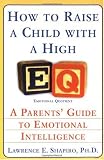 How to Raise a Child with a High EQ: A Parents' Guide to Emotional Intelligence