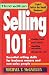 Selling 101: Essential Selling Skills for Entrepreneurs, Consultants, Free Agents--Finding Prospects, Face to Face Sales Calls, Consultative Selling, Handling ... Sale (Practical sales how-to series Book #2)