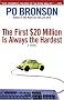 The First $20 Million is Always the Hardest: A Novel