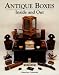Antique Boxes-Inside and Out: For Eating, Drinking and Being Merry