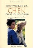 Bien vivre avec son chien pour le rendre heureux - Cliquez ici pour davantage d'informations sur ce livre