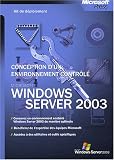 Kit de d�ploiement : Microsoft Windows Server 2003 - Conception d'un environnement contr�l�