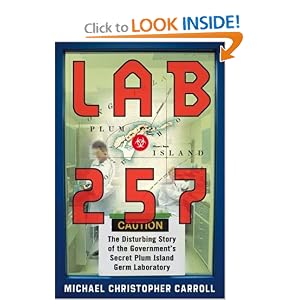 Lab 257: The Disturbing Story of the Government's Secret Plum Island Germ Laboratory by Michael C. Carroll