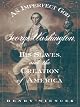 An Imperfect God: George Washington, His Slaves, and the Creation of America