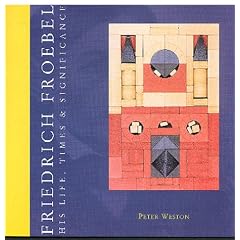 Friedrich Froebel: His Life, Times & Significance