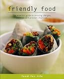 Friendly Food: The Essential Guide to Avoiding Allergies, Additives and Problem Chemicals