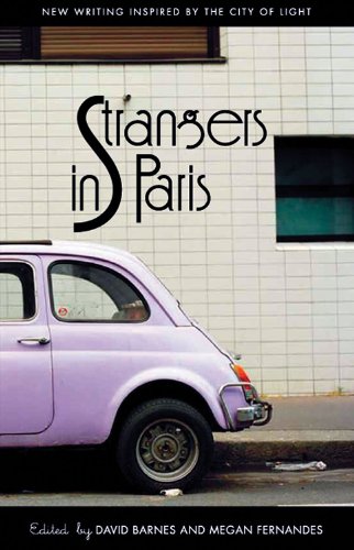 Strangers in Paris: New Writing Inspired by the City of Light
