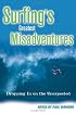 Surfings Greatest Misadventures: Dropping in on the Unexpected
