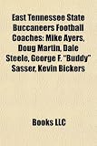 East Tennessee State Buccaneers Football Coaches: Mike Ayers, Doug Martin, Dale Steele, George F. "Buddy" Sasser, Kevin Bickers