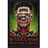 Be Very Afraid!: More Tales of Horror