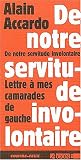 De notre servitude involontaire. lettre a mes camarades de gauche