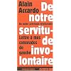 De notre servitude involontaire. lettre a mes camarades de gauche