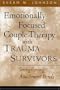 Emotionally Focused Couple Therapy with Trauma Survivors: Strengthening Attachment Bonds