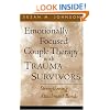 Emotionally Focused Couple Therapy with Trauma Survivors: Strengthening Attachment Bonds