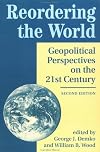 Reordering the World: Geopolitical Perspectives on the Twenty-First Century