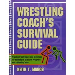 Wrestling Coach's Survival Guide: Practical Techniques and Materials for Building an Effective Program and a Winning Team