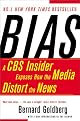 Bias: A CBS Insider Exposes How the Media Distort the News