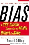 Bias: A CBS Insider Exposes How the Media Distort the News