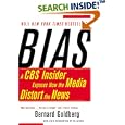 Bias: A CBS Insider Exposes How the Media Distort the News by Bernard Goldberg