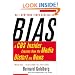Bias: A CBS Insider Exposes How the Media Distort the News