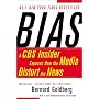 Bias: A CBS Insider Exposes How the Media Distort the News
