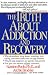 Truth About Addiction and Recovery