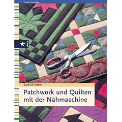 Patchwork und Quilten mit der N�hmaschine