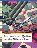 Patchwork und Quilten mit der N�hmaschine