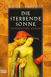 Die sterbende Sonne - Historischer Roman. - Mattias Gerwald