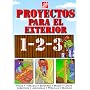 Proyectos para exteriores 1-2-3: patios, terrazas, senderos, muros, cercas, cobertizos, jardineras, p�rgolas, muebles