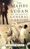 The Mahdi of Sudan and the Death of General Gordon