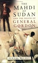 The Mahdi of Sudan and the Death of General Gordon