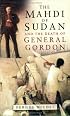 The Mahdi of Sudan and the Death of General Gordon