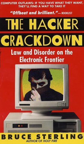 The Hacker Crackdown: Law And Disorder On The Electronic Frontier
