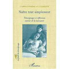 Na�tre tout simplement. t�moignages et reflexions autour de la naissance