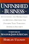 Unfinished Business: Afghanistan, the Middle East and Beyond--Defusing the Dangers That Threatenamerica's Security
