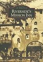 Riverside's Mission Inn   (CA)  (Images of America)
