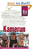 Kamerun: Das komplette Reisehandbuch f�r Reisen und Kultur in einem der vielf�ltigsten L�nder Afrikas - Kamerun, "Afrique en miniature": Das ... Afrikas - Kamerun, "Afrique en miniature"