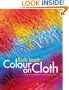 Colour on Cloth: Create Stunning Effects with Dye on Fabric