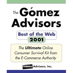 Gomez Best of the Web Guide, 2001 - Discover the Best Sites for: Brokers, Auctions, Books, Gifts, Electronics, Health Information, and Much More!