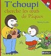T'choupi cherche les oeufs de P�ques