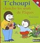 T'choupi cherche les oeufs de P�ques
