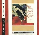 Review   / Why Do Fools Fall in Love: Experiencing the Magic, Mystery and Meaning of Successful Relationships (Wiley Audio)