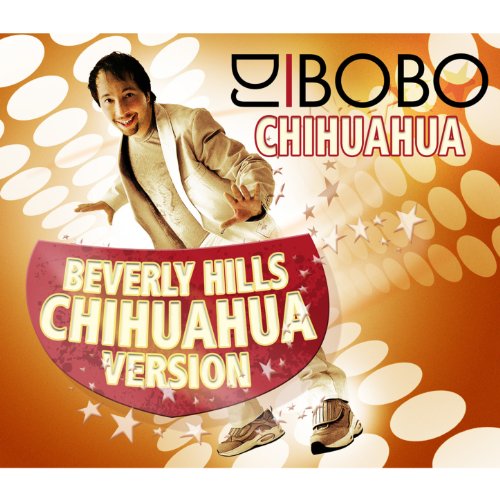 Chihuahua - Beverly Hills Chihuahua Version DJ Bobo