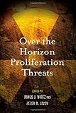 Over the horizon proliferation threats