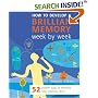 How to Develop a Brilliant Memory Week by Week: 52 Proven Ways to Enhance Your Memory Skills